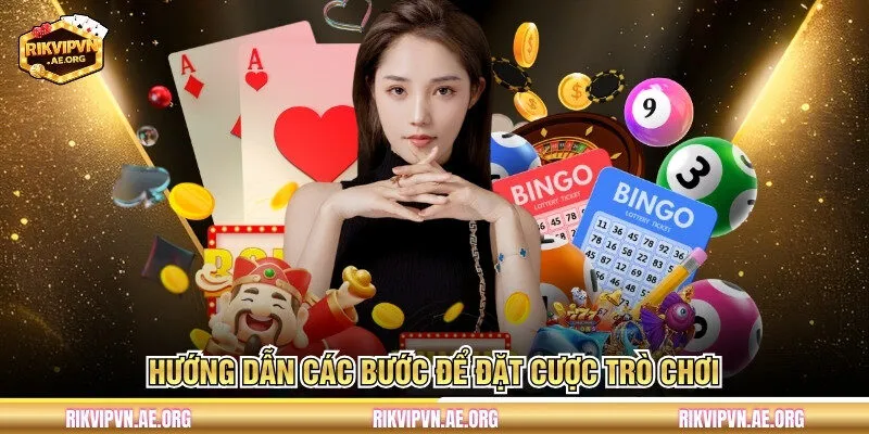 Hướng dẫn các bước để đặt cược trò chơi